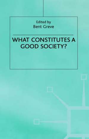 What Constitutes a Good Society? de Bent Greve