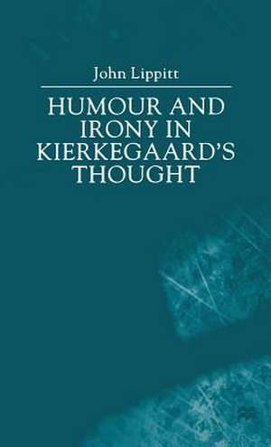 Humour and Irony in Kierkegaard’s Thought de John Lippitt