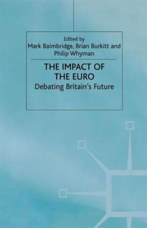 The Impact of the Euro: Debating Britain's Future de Mark Baimbridge