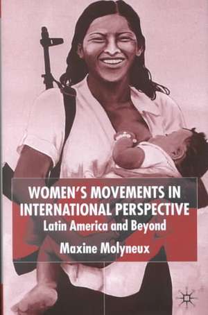 Women’s Movements in International Perspective: Latin America and Beyond de M. Molyneux