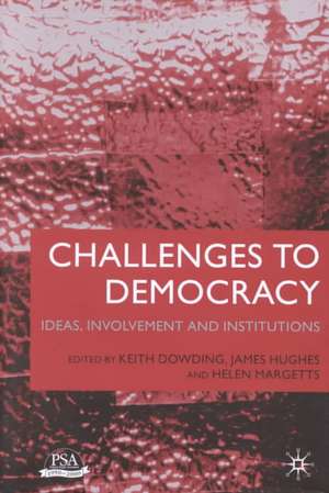 Challenges to Democracy: Ideas, Involvement and Institutions de Keith Dowding