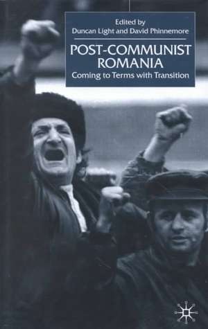 Post-Communist Romania: Coming to Terms with Transition de D. Light