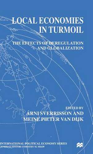 Local Economies in Turmoil: The Effects of Deregulation and Globalization de Arni Sverrisson