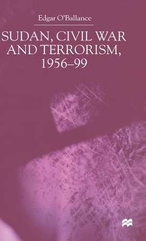 Sudan, Civil War and Terrorism, 1956-99 de E. O'Ballance