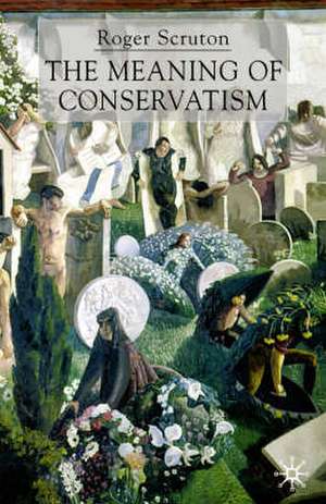 The Meaning of Conservatism de Roger Scruton