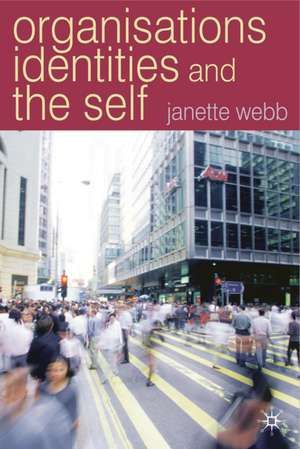 Organisations, Identities And The Self de Janette Webb