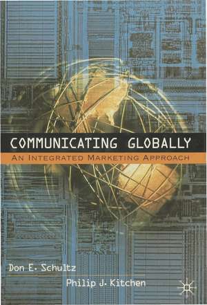 Communicating Globally: An Integrated Marketing Approach de Don E. Schultz