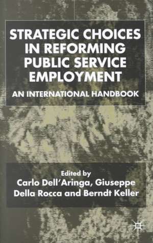 Strategic Choices in Reforming Public Service Employment: An International Handbook de C. Dell'Aringa