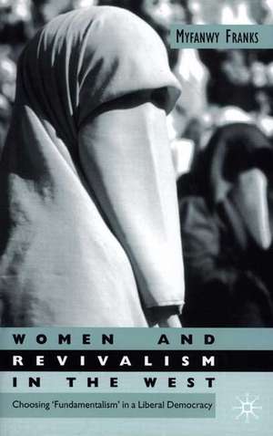 Women and Revivalism in the West: Choosing ‘Fundamentalism’ in a Liberal Democracy de M. Franks