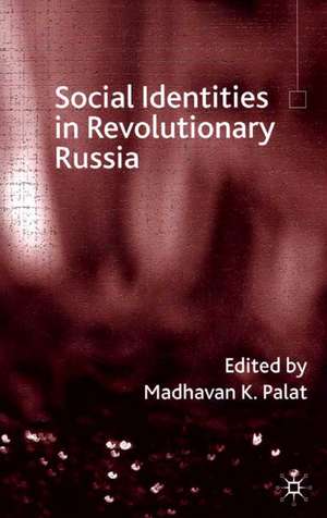 Social Identities in Revolutionary Russia de Madhavan K. Palat