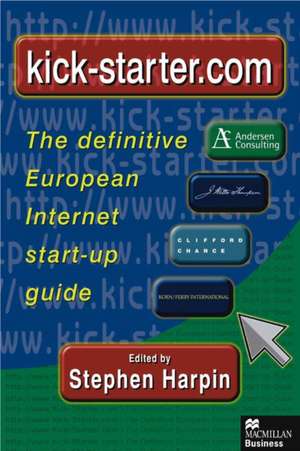 Kick-starter.com: The definitive European Internet start-up guide de S. Harpin