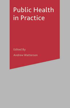 Public Health in Practice de Andrew Watterson