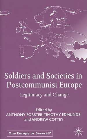 Soldiers and Societies in Postcommunist Europe: Legitimacy and Change de A. Forster