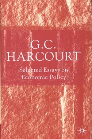 Selected Essays on Economic Policy de G. Harcourt