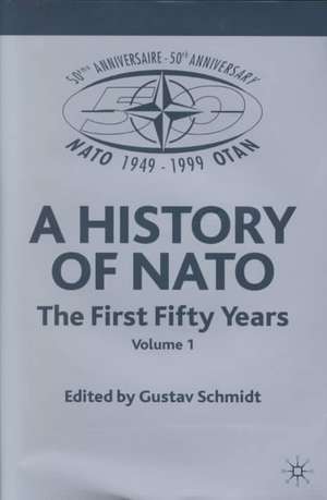 History of NATO: The First Fifty Years de G. Schmidt