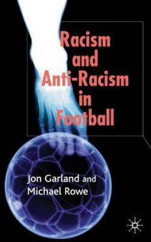 Racism and Anti-Racism in Football de Jon Garland