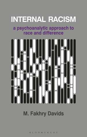 Internal Racism: A Psychoanalytic Approach to Race and Difference de M. Fakhry Davids