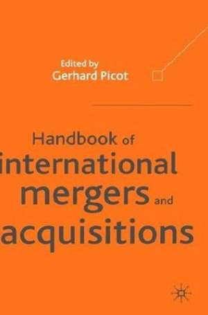 Handbook of International Mergers and Aquisitions: Planning, Execution and Integration de G. Picot