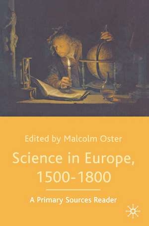 Science in Europe, 1500-1800: A Primary Sources Reader de Malcolm Oster