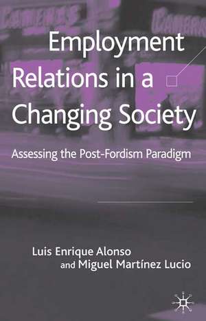 Employment Relations in a Changing Society: Assessing the Post-Fordist Paradigm de L. Alonso