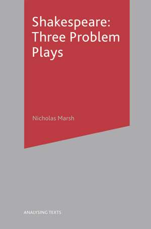 Shakespeare: Three Problem Plays de Nicholas Marsh