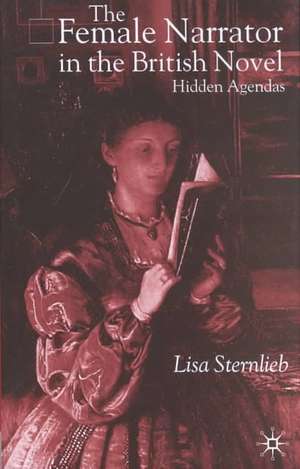 The Female Narrator in the British Novel: Hidden Agendas de L. Sternlieb