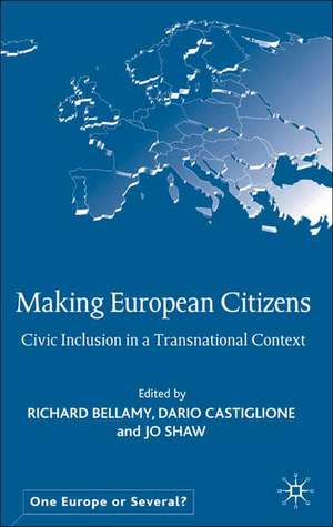 Making European Citizens: Civic Inclusion in a Transnational Context de R. Bellamy