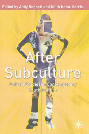 After Subculture: Critical Studies in Contemporary Youth Culture de Andrew Bennett