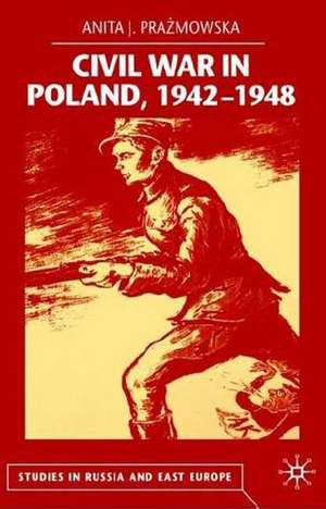 Civil War in Poland 1942-1948 de A. Prazmowska