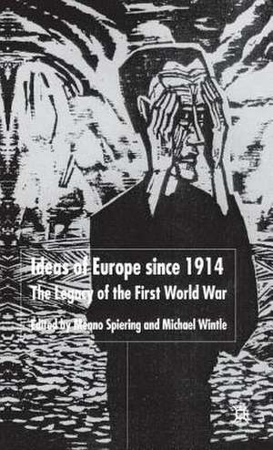 Ideas of Europe since 1914: The Legacy of the First World War de M. Spiering