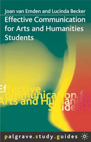 Effective Communication for Arts and Humanities Students de Joan van Emden