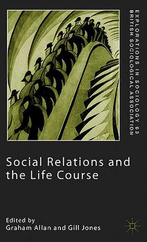 Social Relations and the Life Course: Age Generation and Social Change de G. Allan