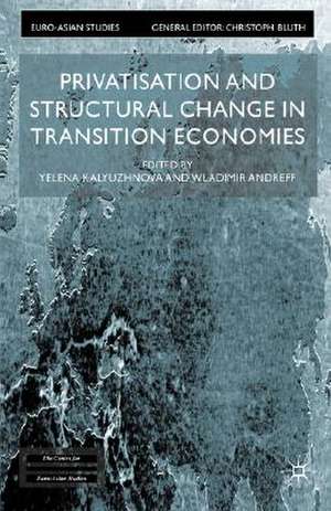 Privatisation and Structural Change in Transition Economies de Yelena Kalyuzhnova