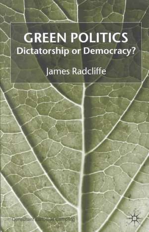 Green Politics: Dictatorship or Democracy? de J. Radcliffe