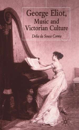 George Eliot, Music and Victorian Culture de Kenneth A. Loparo