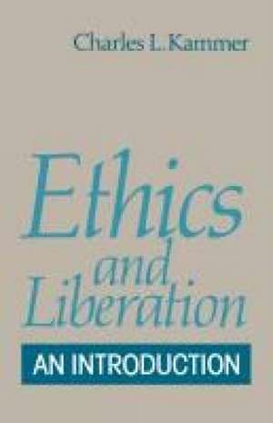 Ethics and Liberation de Charles L. Kammer