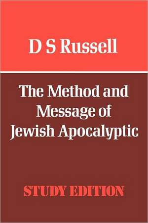 The Method and Message of Jewish Apocalyptic de D. S. Russell