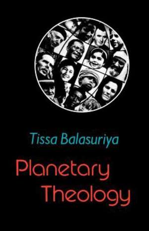 Planetary Theology de Tissa Balasuriya