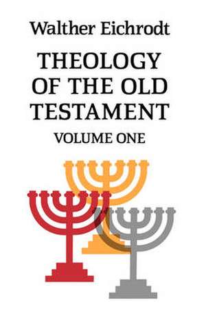 Theology of the Old Testament de Walter Eichrodt