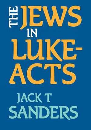 The Jews in Luke-Acts de Jack T. Sanders