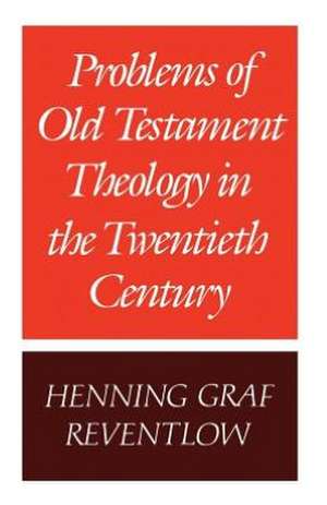 Problems of Old Testament Theology in the Twentieth Century de Henning Graf Reventlow