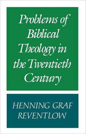 Problems of Biblical Theology in the Twentieth Century de Henning Graf Reventlow