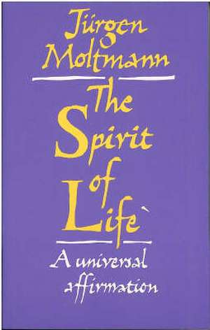 The Spirit of Life de Jurgen Moltmann