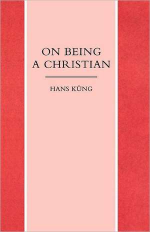 On Being a Christian de Hans Kung