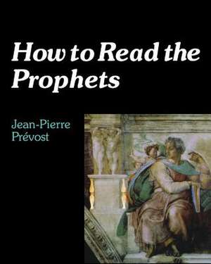 How to Read the Prophets de Jean-Pierre Prevost