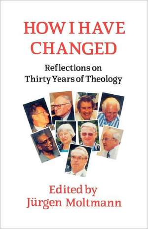 How I Have Changed de Juergen Moltmann