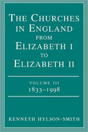 The Churches in England from Elizabeth I to Elizabeth II Volume III 1833 - 1998 de Kenneth Hylson-Smith