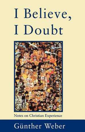 I Believe, I Doubt de Gunther Weber