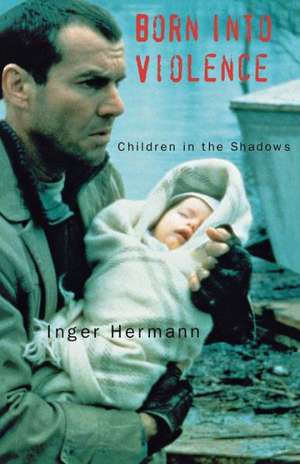 Born Into Violence de Inger Herman