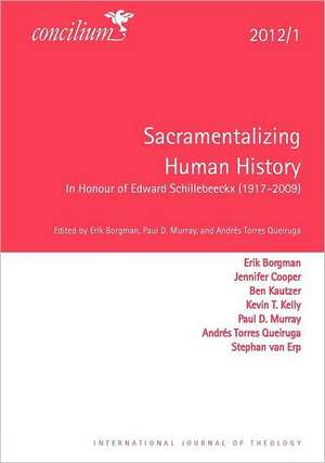 Concilium 2012/1 Sacramentalizing Human History de Erik Borgmann